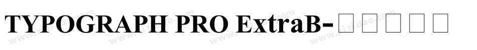 TYPOGRAPH PRO ExtraB字体转换